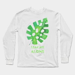 Monstera Leaf Me Alone Long Sleeve T-Shirt